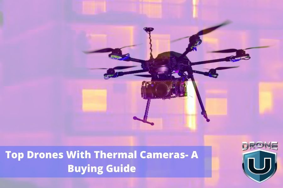 Top Drones with Thermal Cameras – Buying Guide