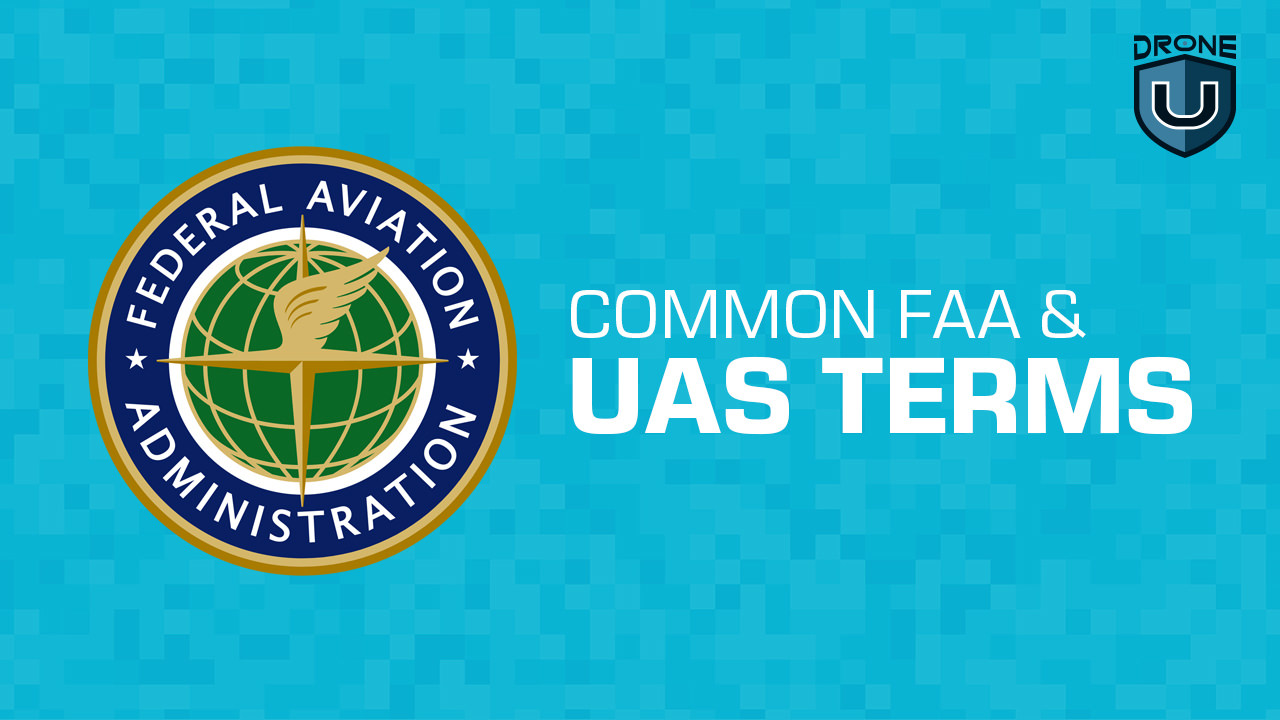 Common Faa Uas Terms Defined Explained 1 Of 1 Drone U