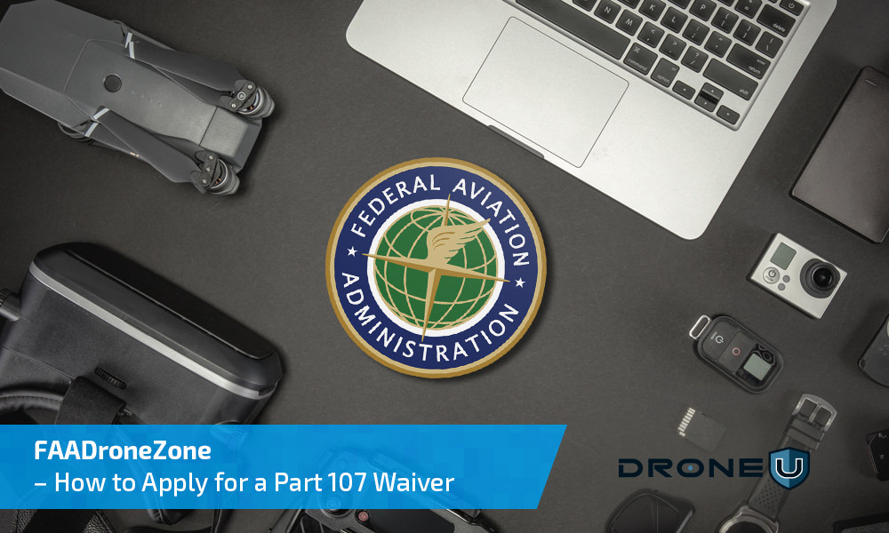 FAADroneZone – How to Apply for a Part 107 Waiver