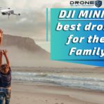 the new DJI mini 2 drone is the best drone for the family, or as a gift for your kids.