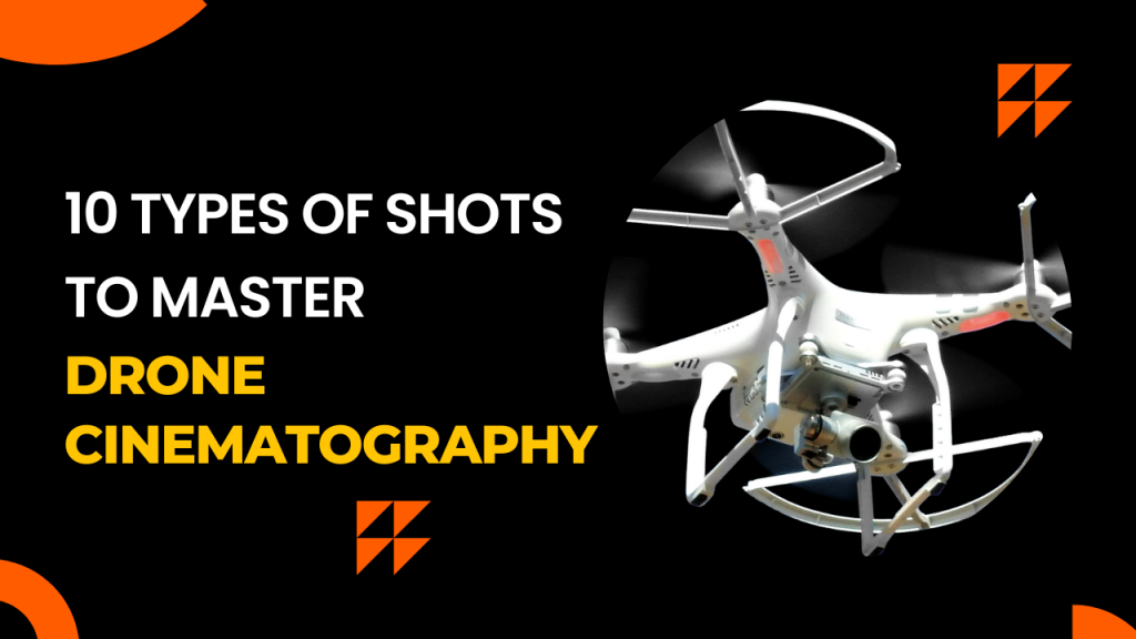 10 Types of Shots to Master Drone Cinematography