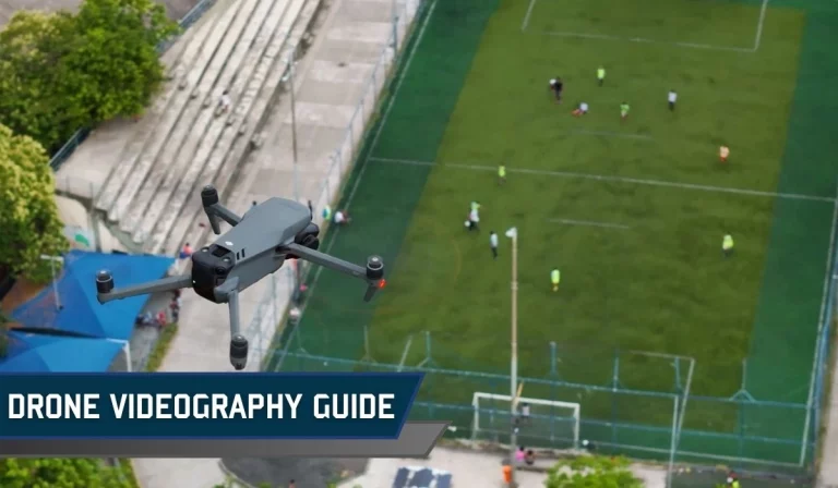 Drone Videography: The Ultimate Guide [2024]